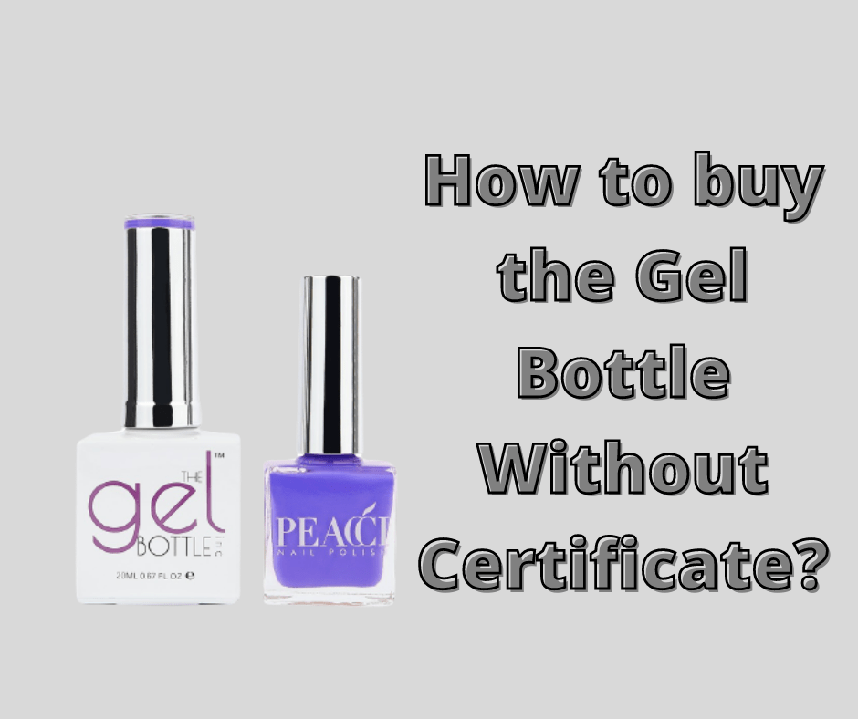 How to buy the Gel Bottle Without Certificate